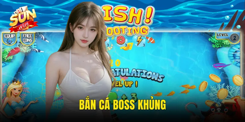Bắn Cá Boss Khủng