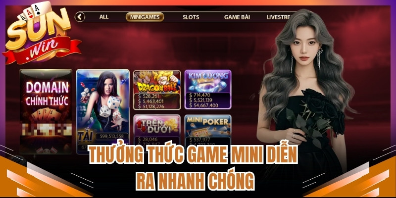 Thưởng thức game mini diễn ra nhanh chóng